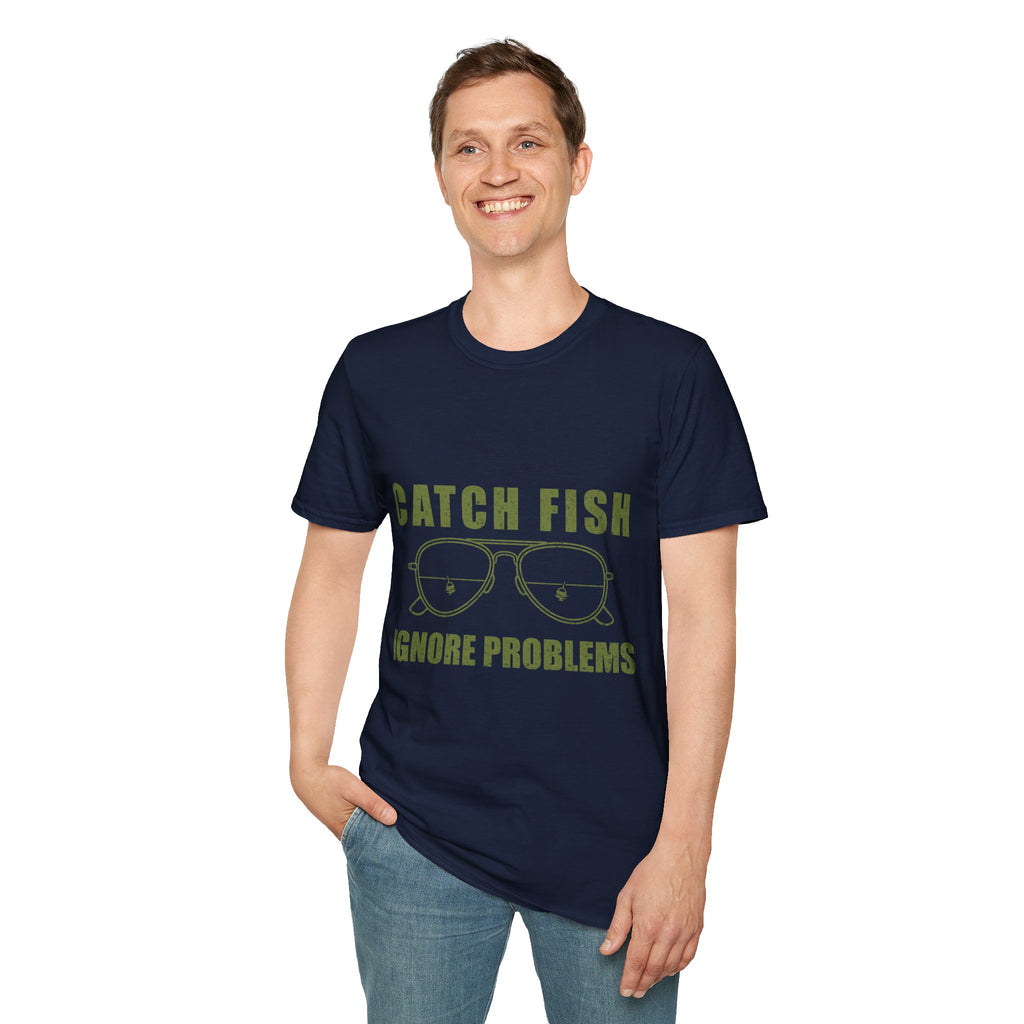 CATCH FISH IGNORE PROBLEMS T-Shirt