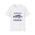 KISS MY PERCH T-Shirt