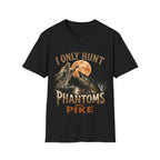 I only hunt phantoms and pike T-Shirt
