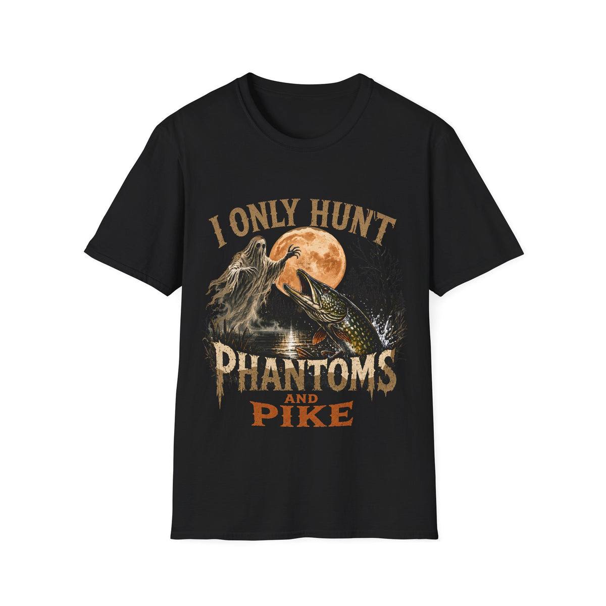 I only hunt phantoms and pike T-Shirt