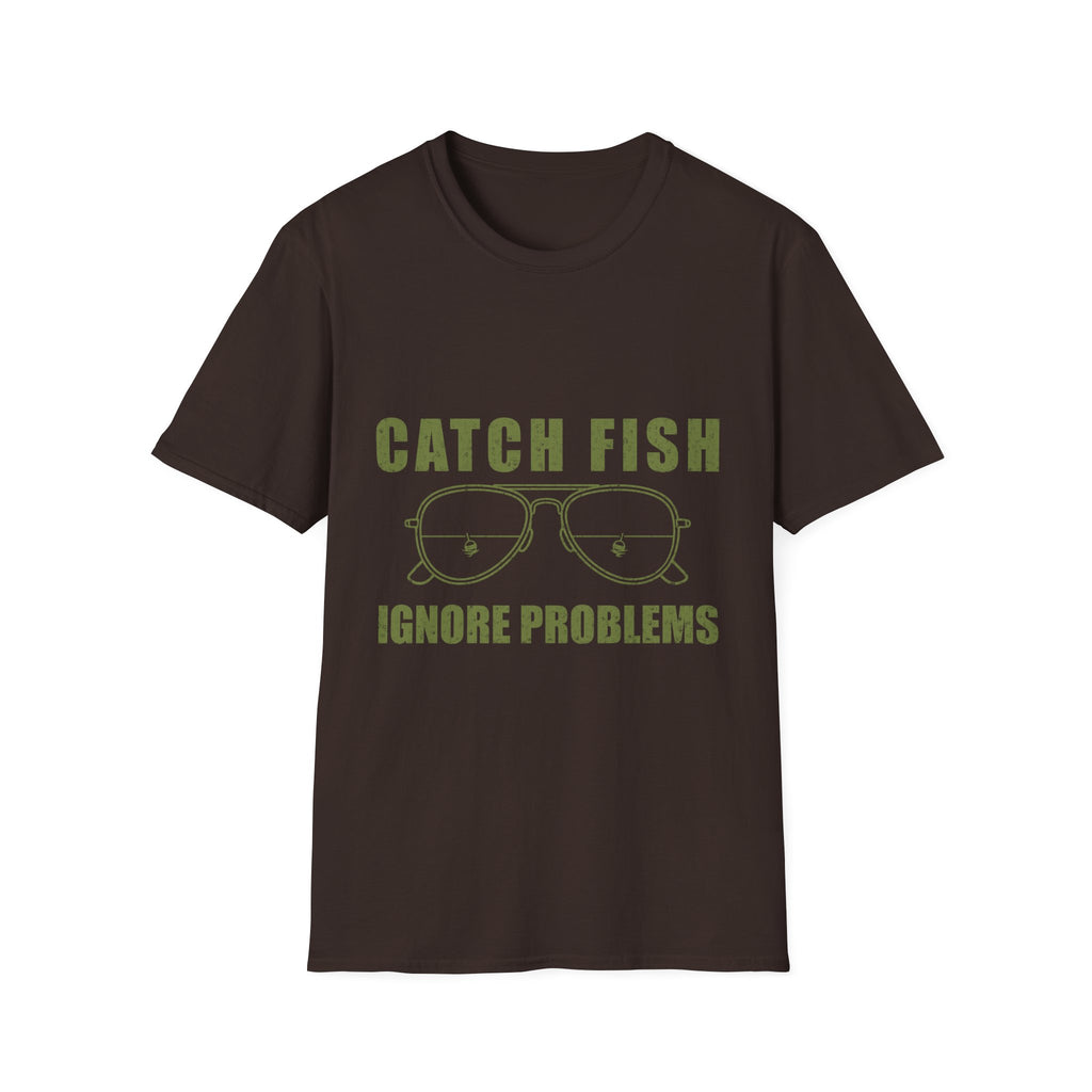 CATCH FISH IGNORE PROBLEMS T-Shirt