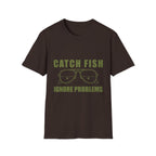 CATCH FISH IGNORE PROBLEMS T-Shirt