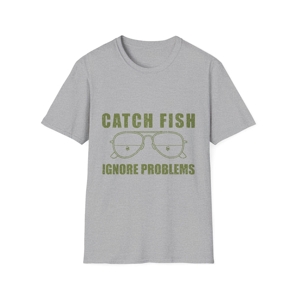 CATCH FISH IGNORE PROBLEMS T-Shirt