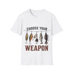 Choose Your Weapon Fishing T-Shirt
