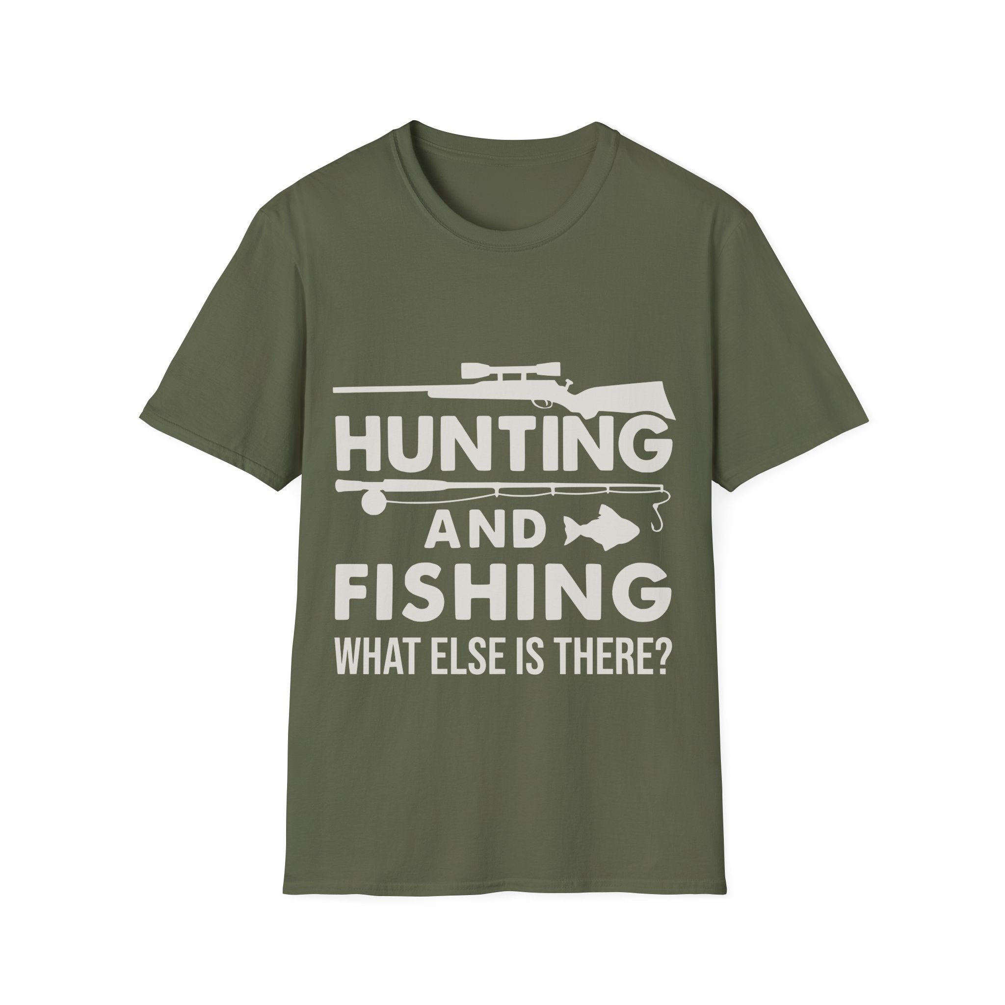 Hunting And Fishing What Else Is There T-Shirt