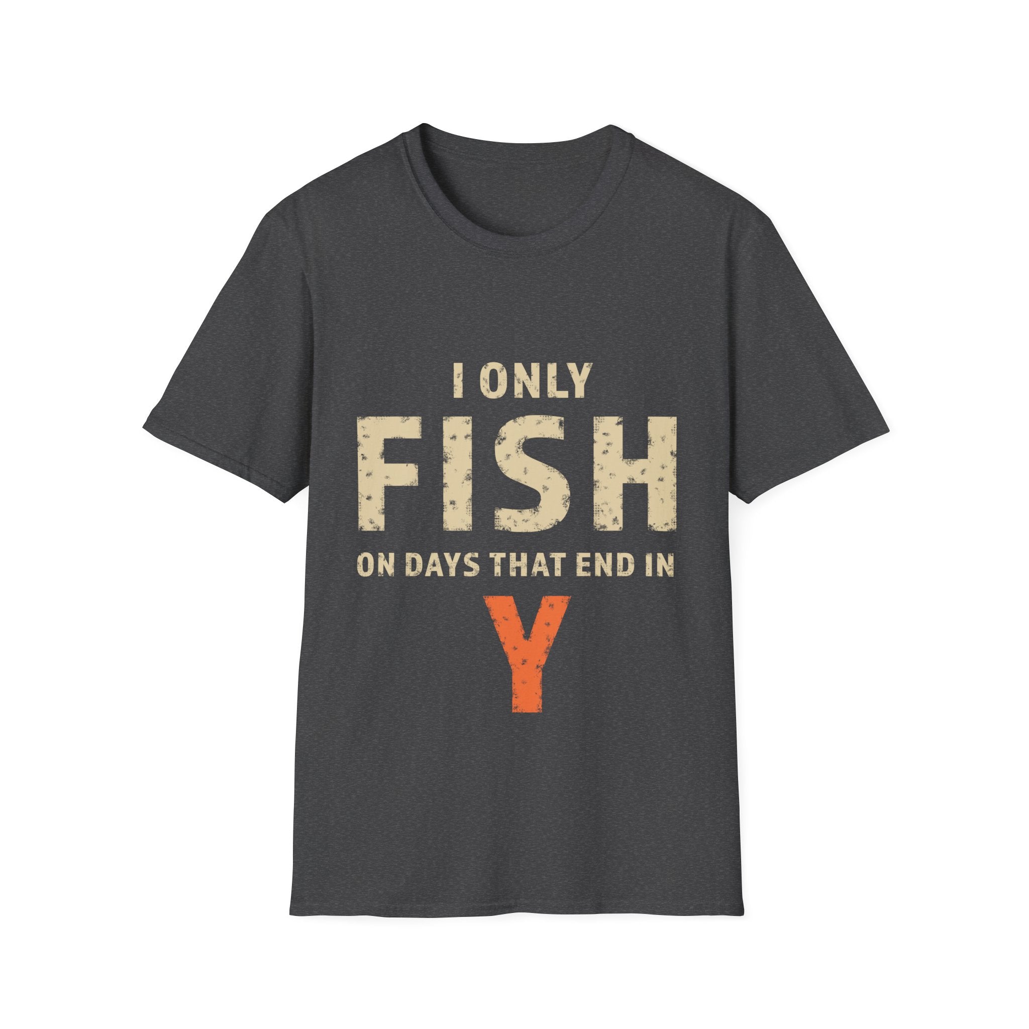I only fish on days that end in Y T-Shirt