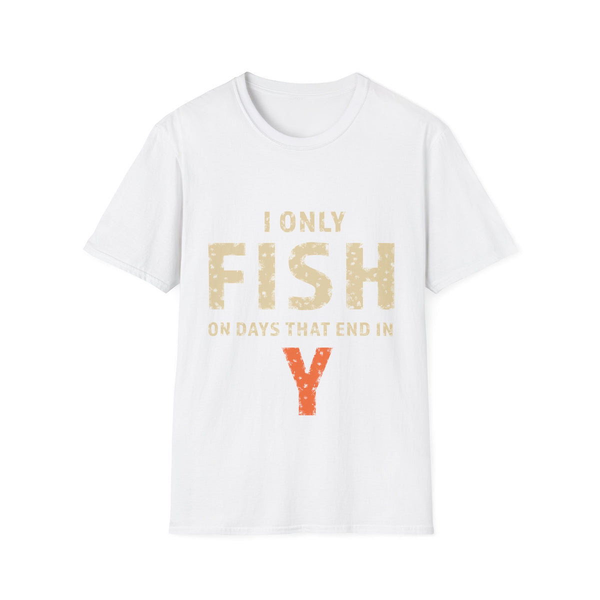 I only fish on days that end in Y T-Shirt