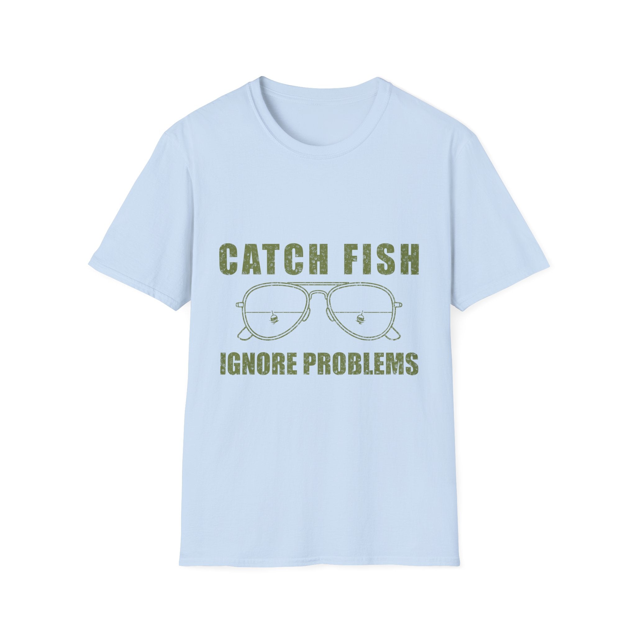CATCH FISH IGNORE PROBLEMS T-Shirt