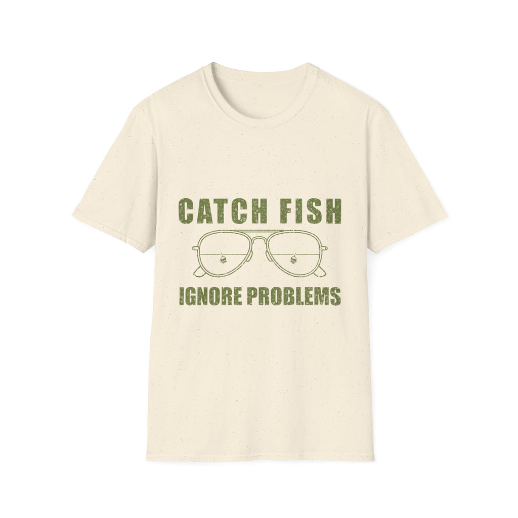 CATCH FISH IGNORE PROBLEMS T-Shirt