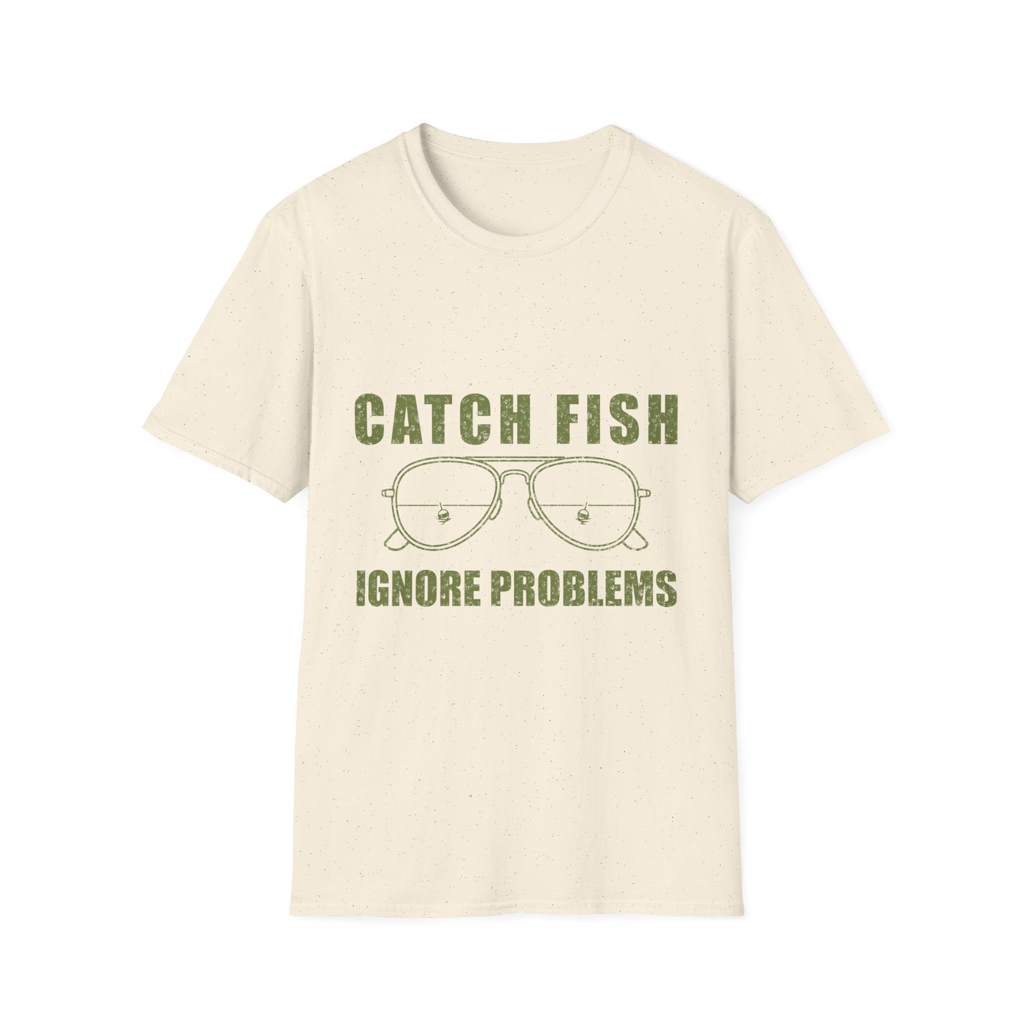 CATCH FISH IGNORE PROBLEMS T-Shirt