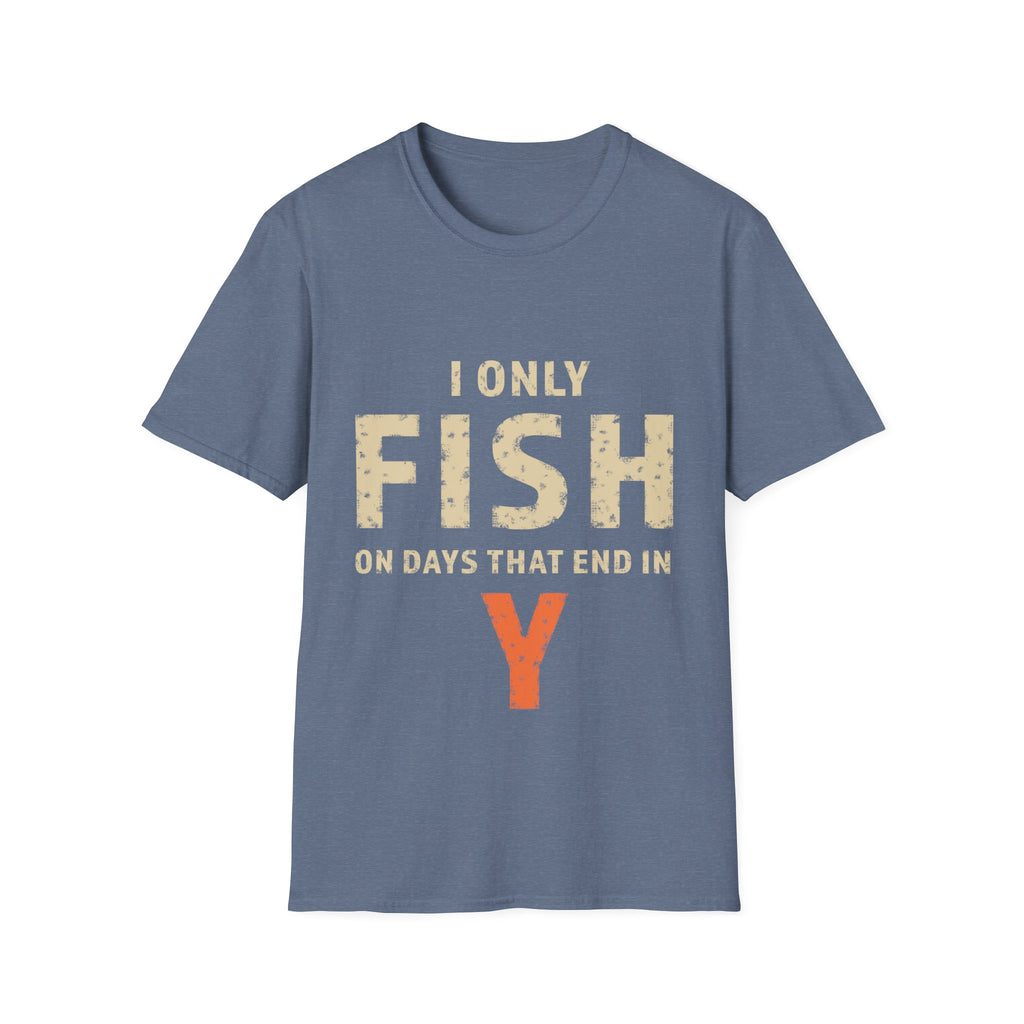 I only fish on days that end in Y T-Shirt