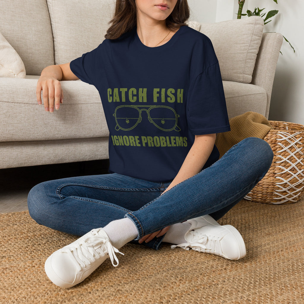 CATCH FISH IGNORE PROBLEMS T-Shirt