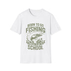 Born To Fish Forced School T-Shirt
