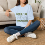 CATCH FISH IGNORE PROBLEMS T-Shirt