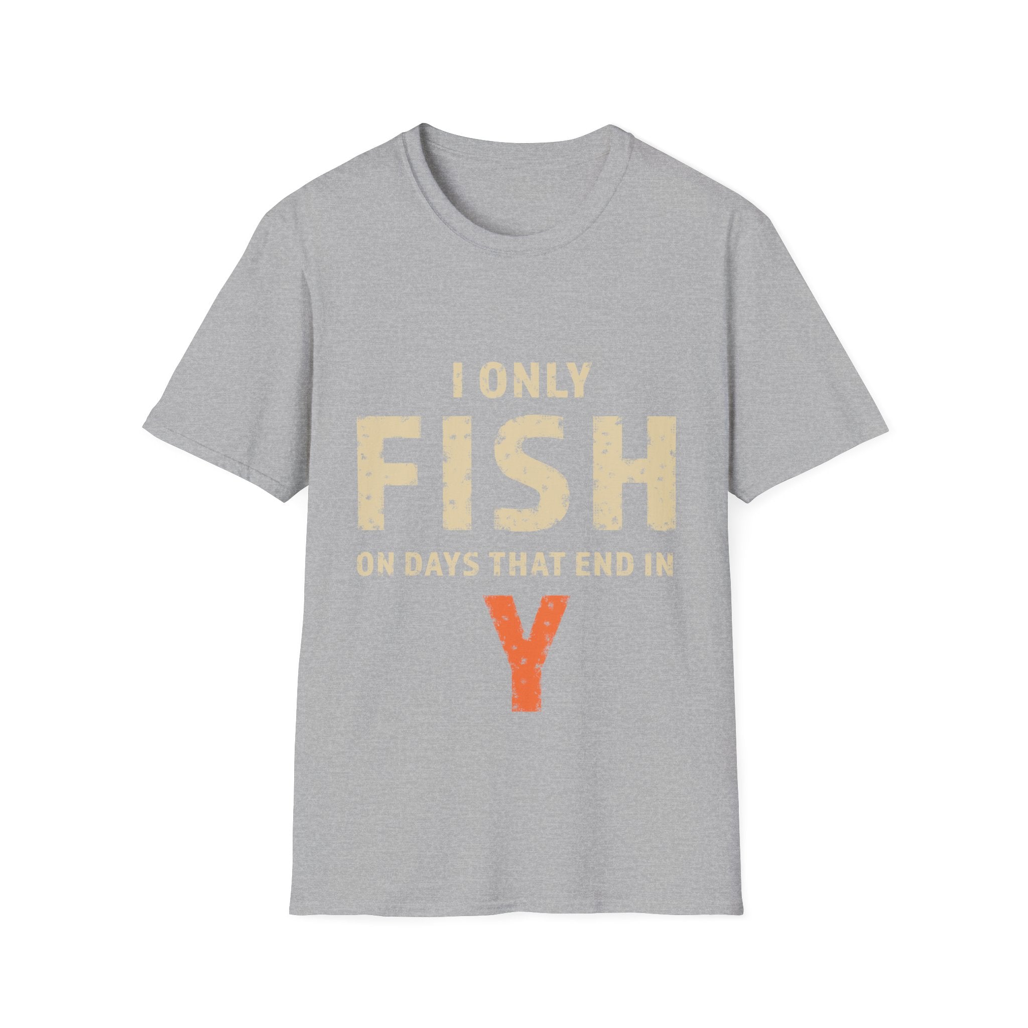 I only fish on days that end in Y T-Shirt