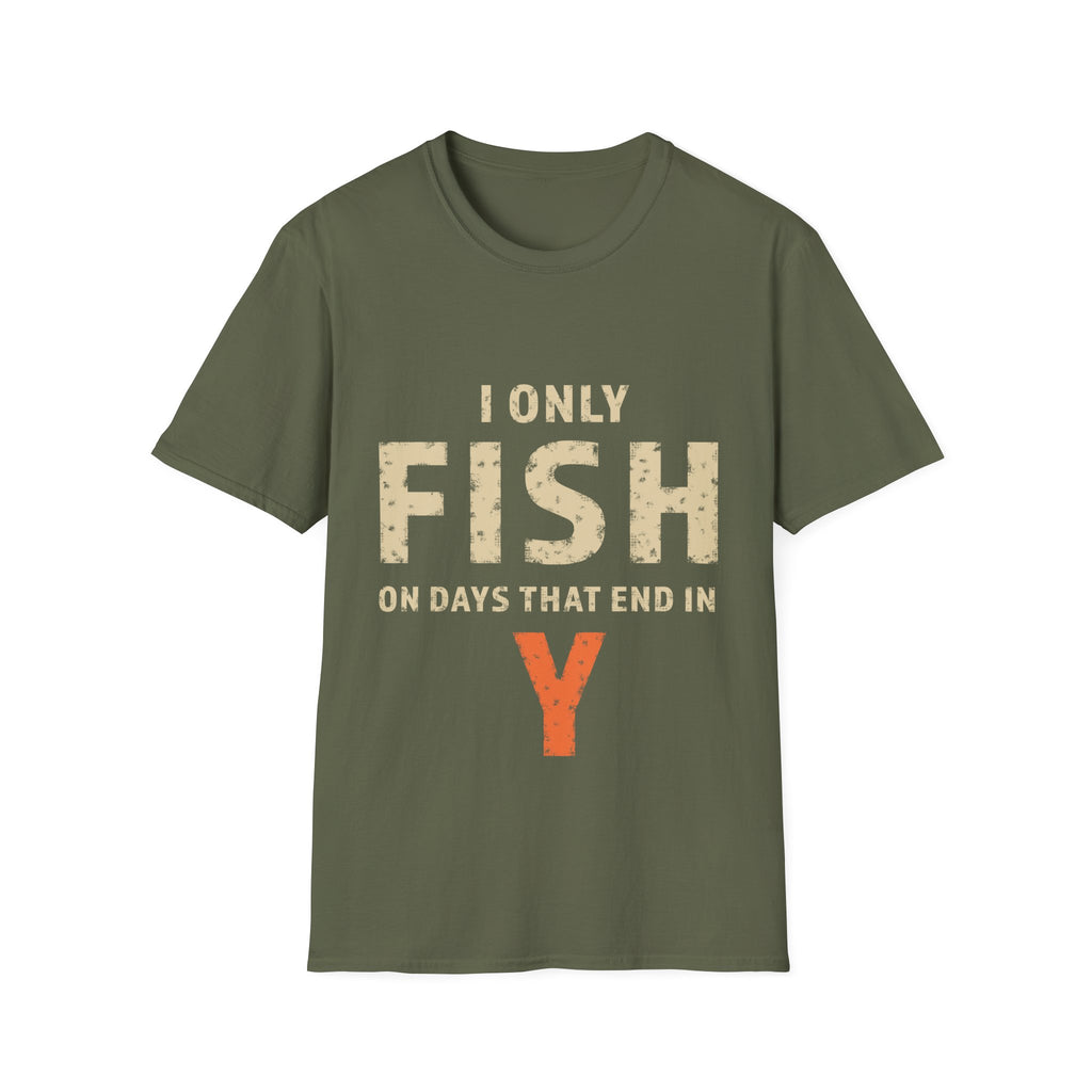 I only fish on days that end in Y T-Shirt