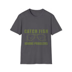 Catch Fish Ignore Problems T-Shirt