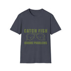 Catch Fish Ignore Problems T-Shirt