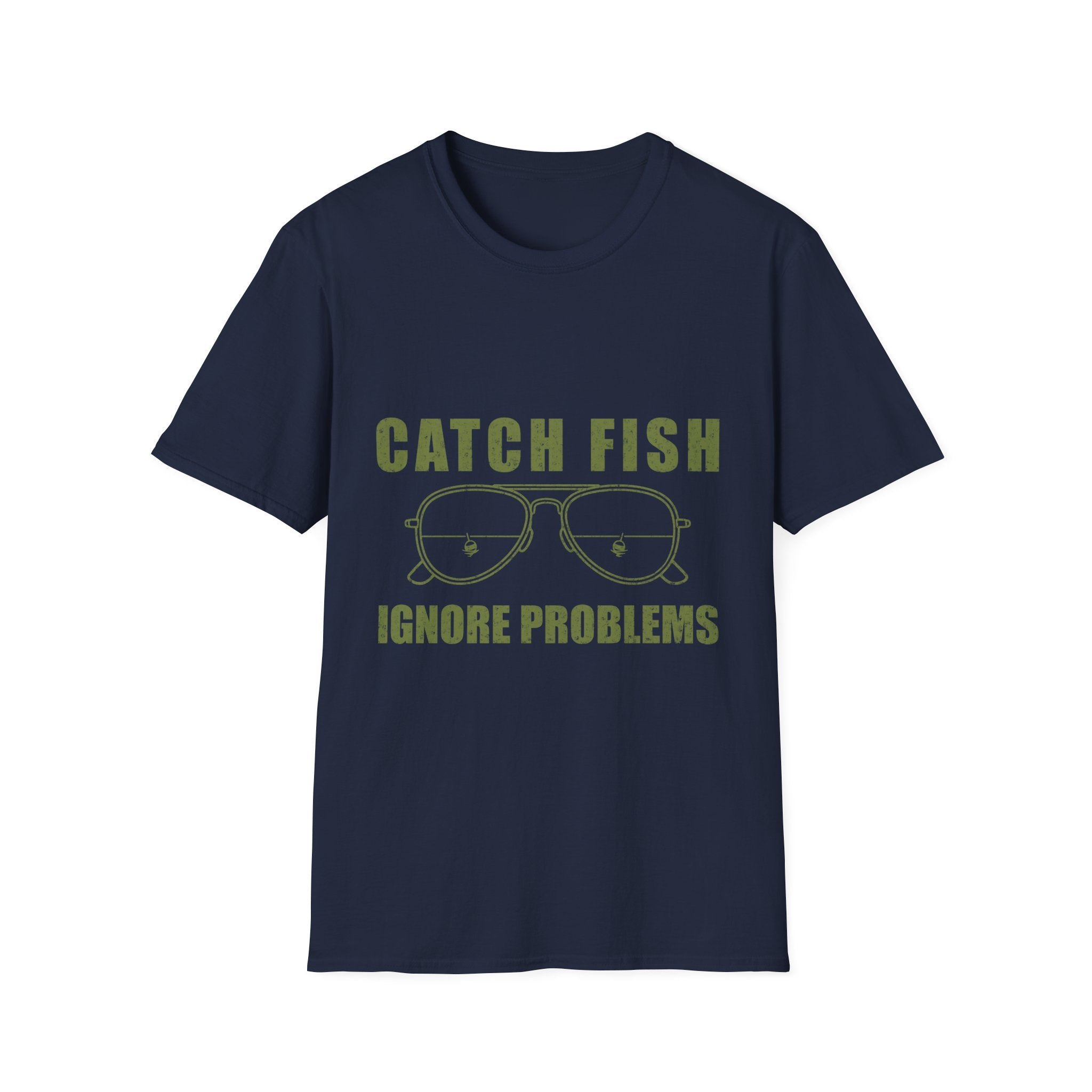 CATCH FISH IGNORE PROBLEMS T-Shirt