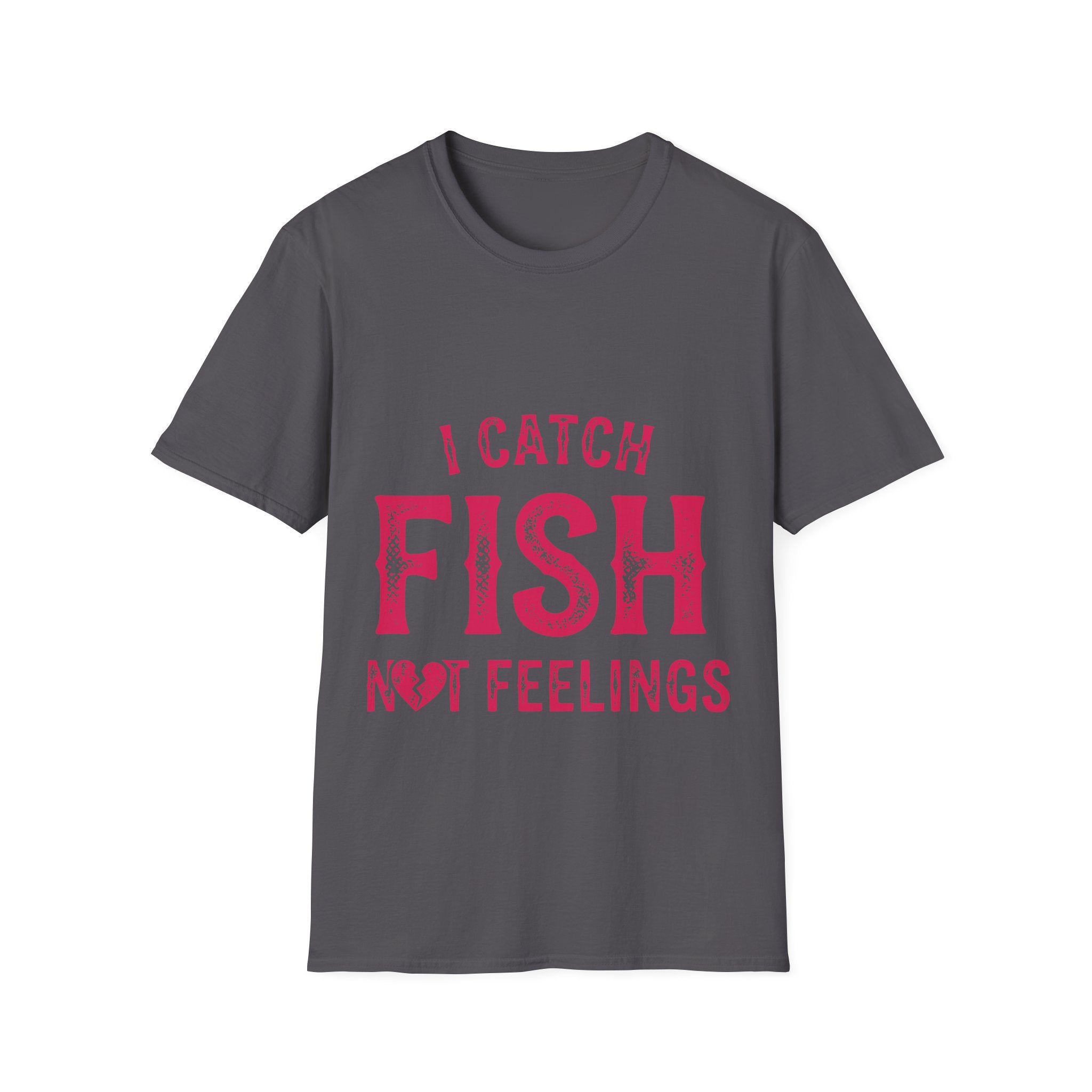 I catch fish, not feelings  T-Shirt