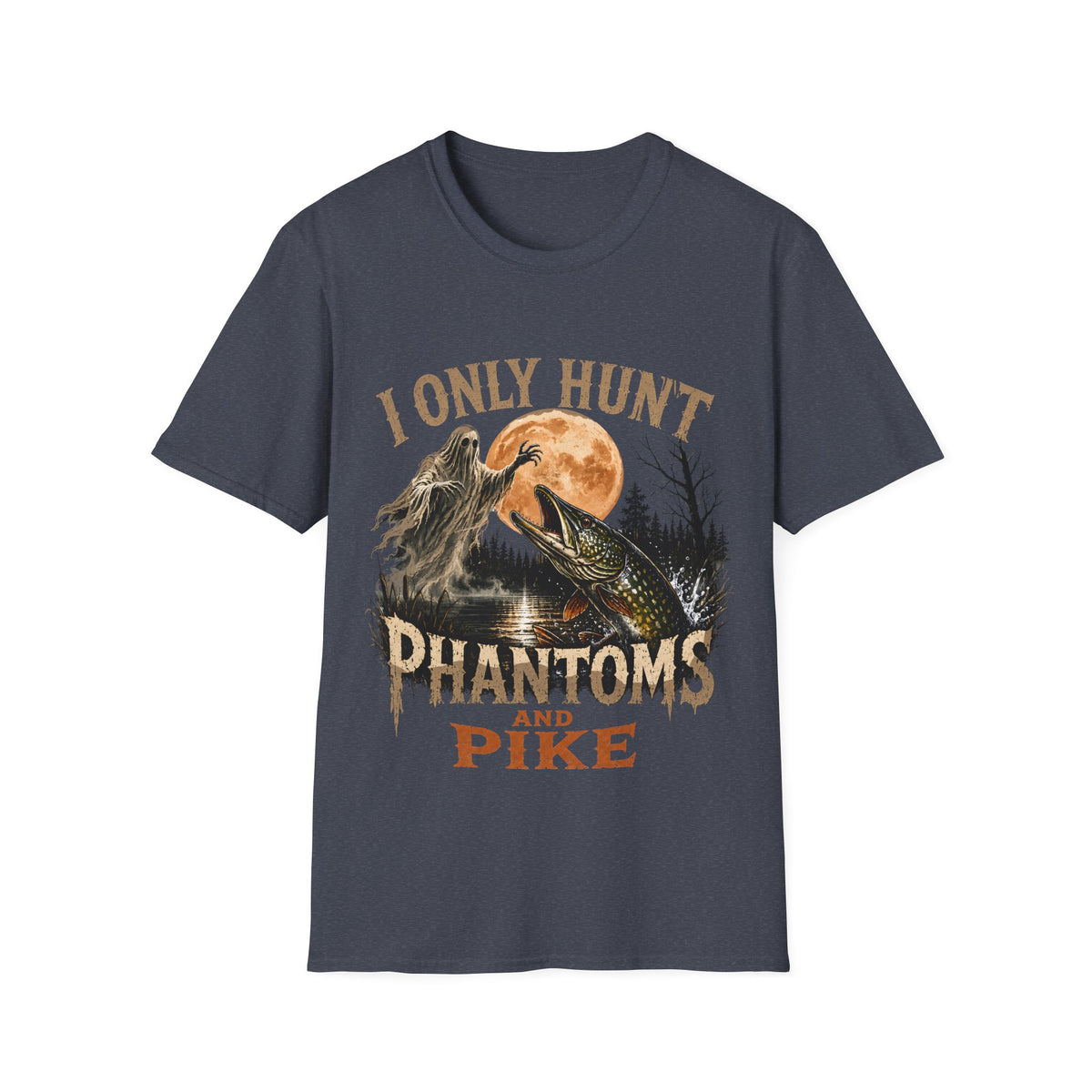 I only hunt phantoms and pike T-Shirt