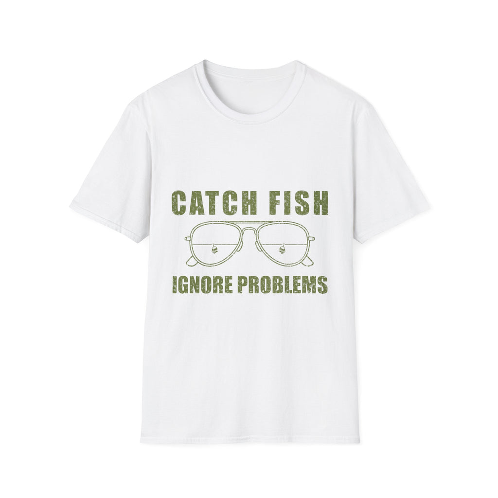 CATCH FISH IGNORE PROBLEMS T-Shirt