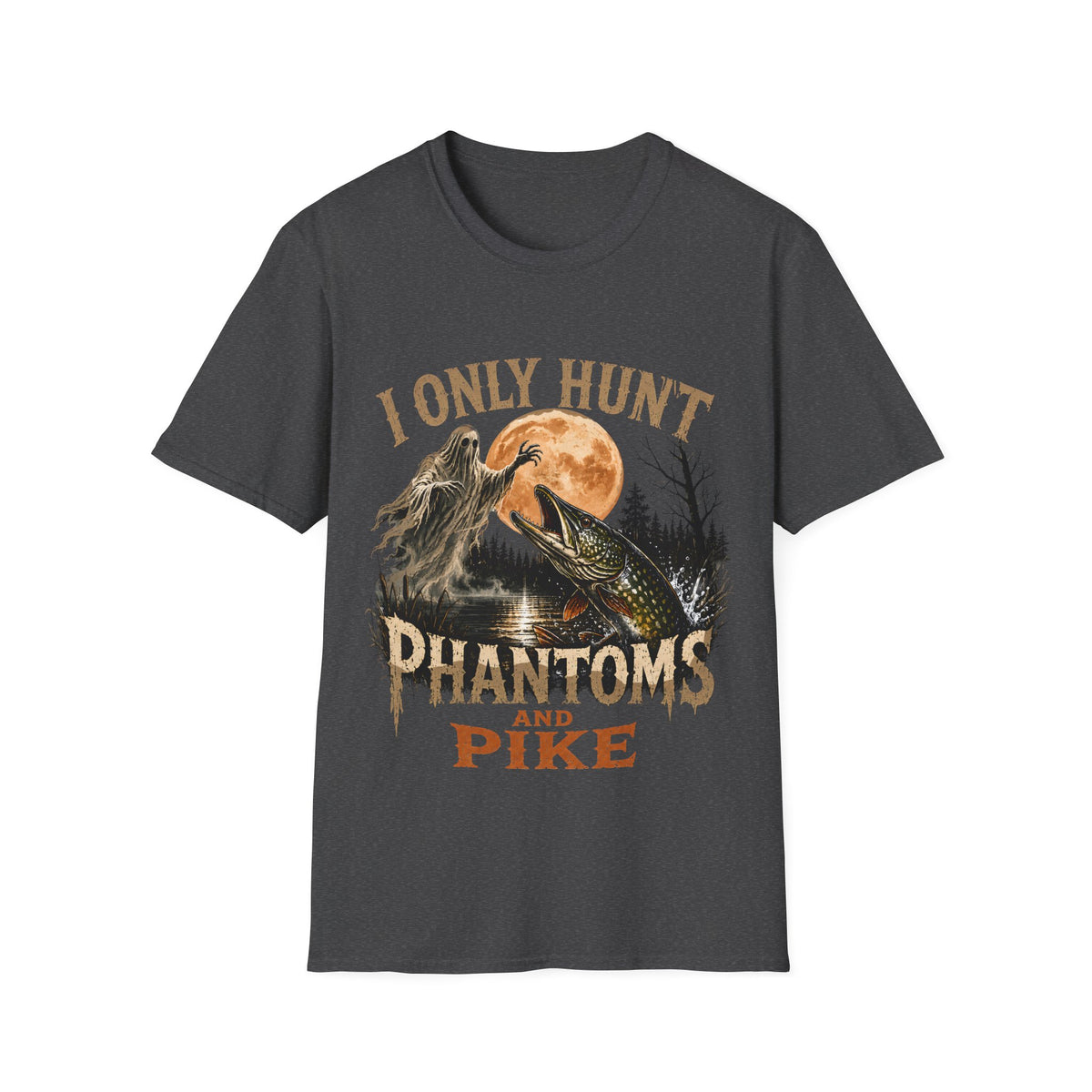 I only hunt phantoms and pike T-Shirt