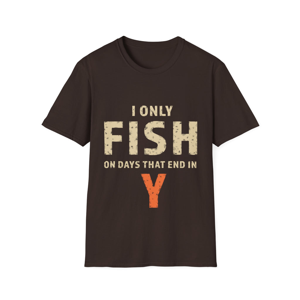 I only fish on days that end in Y T-Shirt