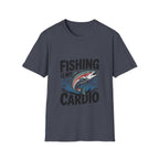 Fishing Is My Cardio T-Shirt