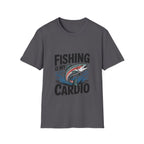 Fishing Is My Cardio T-Shirt