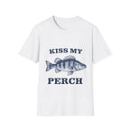 Kiss My Perch T-Shirt