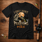 I only hunt phantoms and pike T-Shirt