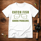 Catch Fish Ignore Problems T-Shirt